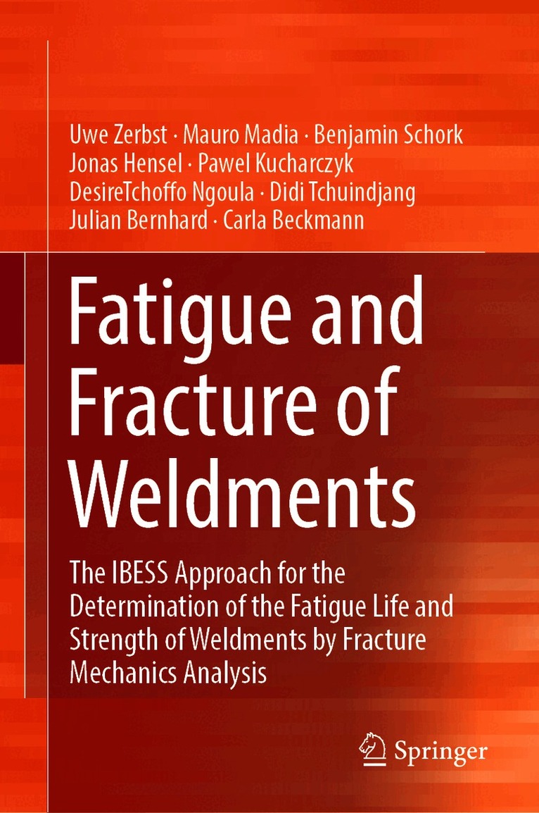 Uwe Zerbst, Mauro Madia, Benjamin Schork, Jonas Hensel, Pawel Kucharczyk, DesireTchoffo Ngoula, Didi Tchuindjang, Julian Bernhard, Carla Beckmann - Fatigue and Fracture of Weldments, Inbunden