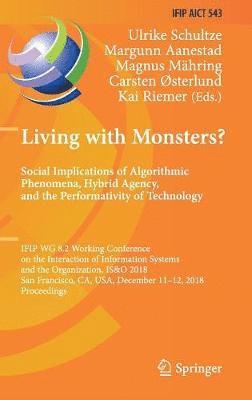 bokomslag Living with Monsters? Social Implications of Algorithmic Phenomena, Hybrid Agency, and the Performativity of Technology