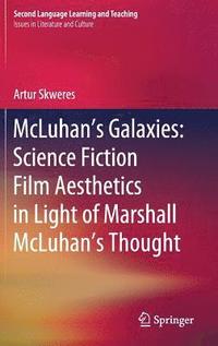 bokomslag McLuhans Galaxies: Science Fiction Film Aesthetics in Light of Marshall McLuhans Thought