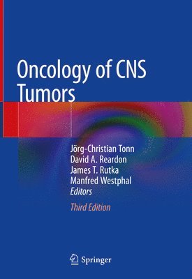 Jörg-Christian Tonn, David A. Reardon, James T. Rutka, Manfred Westphal - Oncology of CNS Tumors, Inbunden