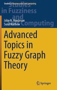 bokomslag Advanced Topics in Fuzzy Graph Theory