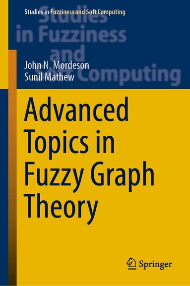 John N. Mordeson, Sunil Mathew - Advanced Topics in Fuzzy Graph Theory, Inbunden