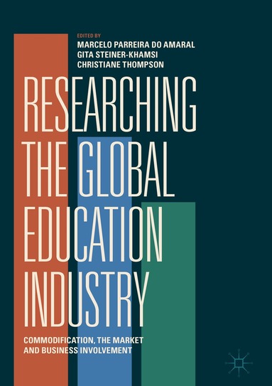 Marcelo Parreira do Amaral, Gita Steiner-Khamsi, Christiane Thompson - Researching the Global Education Industry, Inbunden