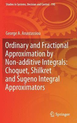 George A. Anastassiou, George a. Anastassiou - Ordinary and Fractional Approximation by Non-additive Integrals: Choquet, Shilkret and Sugeno Integral Approximators, Inbunden