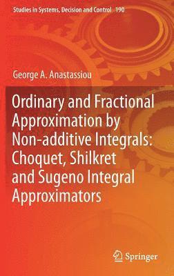 Ordinary and Fractional Approximation by Non-additive Integrals: Choquet, Shilkret and Sugeno Integral Approximators 1