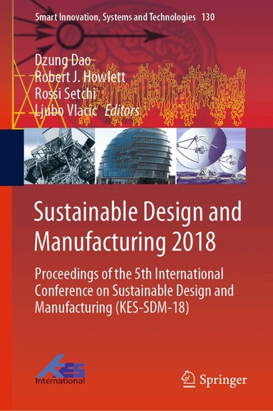 Dzung Dao, Robert J. Howlett, Rossi Setchi, Ljubo Vlacic - Sustainable Design and Manufacturing 2018, Inbunden