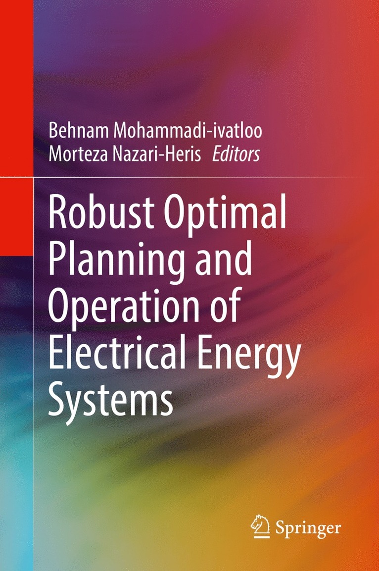 Behnam Mohammadi-ivatloo, Morteza Nazari-Heris, Behnam Mohammadi-Ivatloo - Robust Optimal Planning and Operation of Electrical Energy Systems, Inbunden