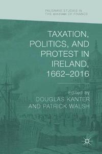 bokomslag Taxation, Politics, and Protest in Ireland, 16622016