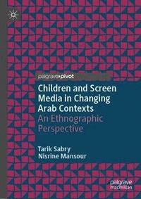 bokomslag Children and Screen Media in Changing Arab Contexts