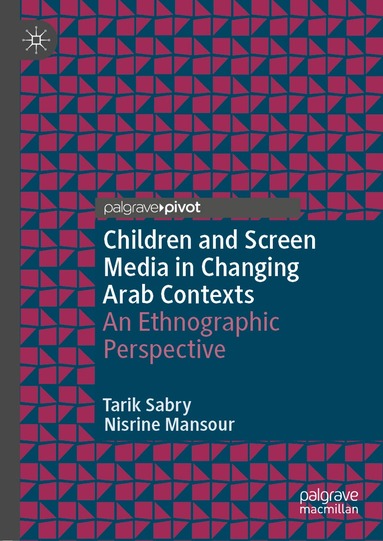 Tarik Sabry, Nisrine Mansour - Children and Screen Media in Changing Arab Contexts, Inbunden