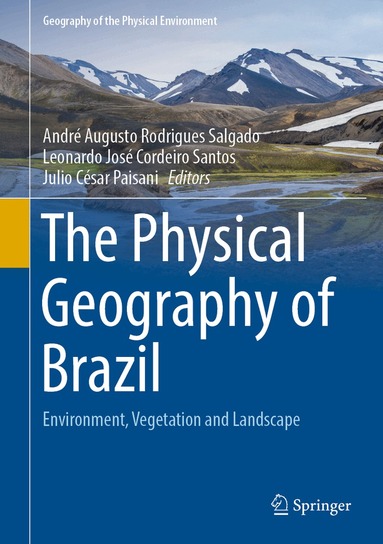 André Augusto Rodrigues Salgado, Leonardo José Cordeiro Santos, Julio César Paisani - Physical Geography of Brazil, Inbunden