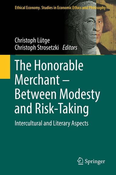 Christoph Lütge, Christoph Strosetzki - Honorable Merchant – Between Modesty and Risk-Taking, Inbunden
