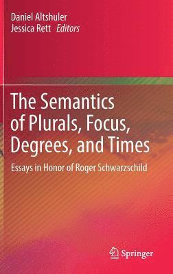 Semantics of Plurals, Focus, Degrees, and Times