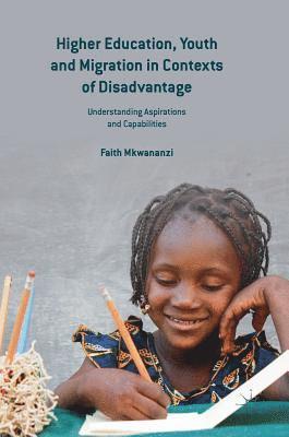 Higher Education, Youth and Migration in Contexts of Disadvantage 1