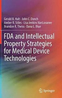 bokomslag FDA and Intellectual Property Strategies for Medical Device Technologies