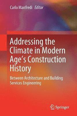 bokomslag Addressing the Climate in Modern Age's Construction History