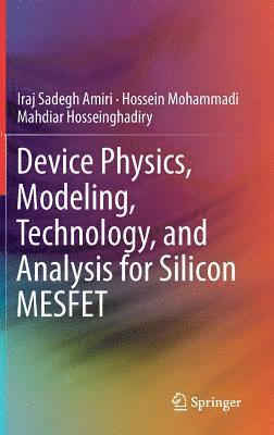 bokomslag Device Physics, Modeling, Technology, and Analysis for Silicon MESFET