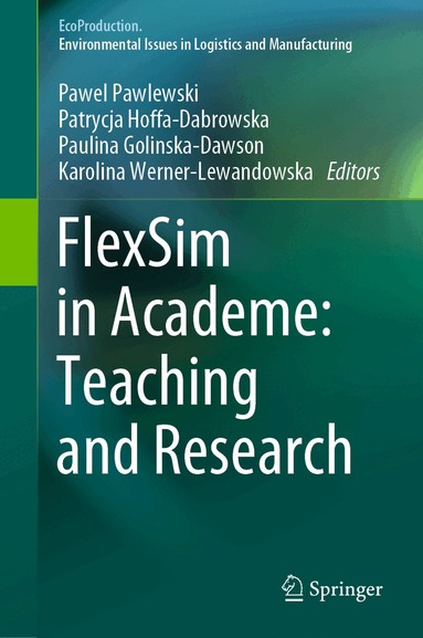 Pawel Pawlewski, Patrycja Hoffa-Dabrowska, Paulina Golinska-Dawson, Karolina Werner-Lewandowska - FlexSim in Academe: Teaching and Research, Inbunden