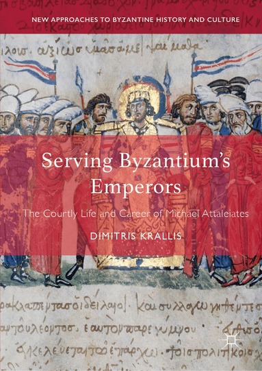 Dimitris Krallis - Serving Byzantium's Emperors, Inbunden