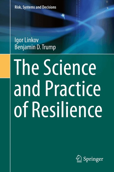 Igor Linkov, Benjamin D. Trump - Science and Practice of Resilience, Inbunden