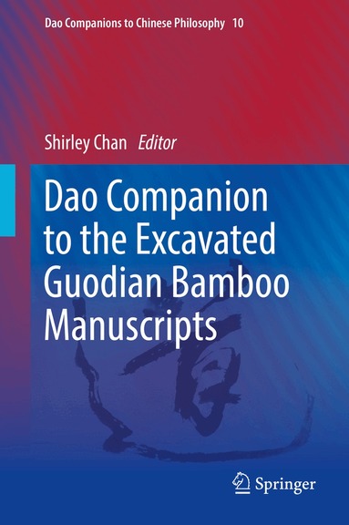 Shirley Chan - Dao Companion to the Excavated Guodian Bamboo Manuscripts, Inbunden