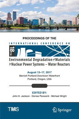 bokomslag Proceedings of the 18th International Conference on Environmental Degradation of Materials in Nuclear Power Systems  Water Reactors