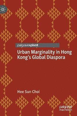 bokomslag Urban Marginality in Hong Kong's Global Diaspora