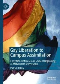 bokomslag Gay Liberation to Campus Assimilation