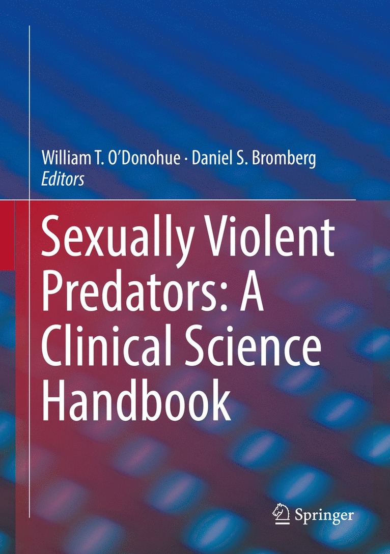 William T. O'Donohue, Daniel S. Bromberg, PhD. O'Donohue, William T. - Sexually Violent Predators: A Clinical Science Handbook, Inbunden