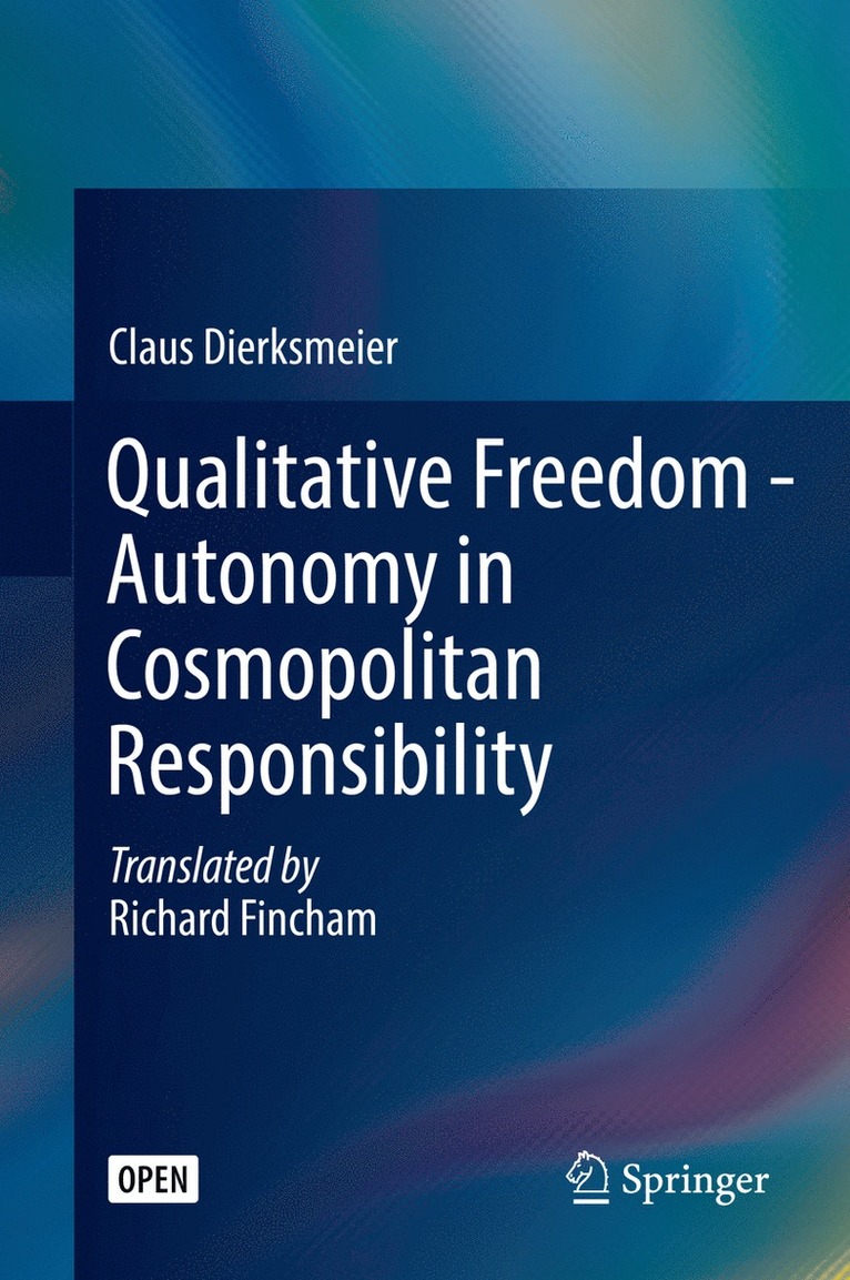 Claus Dierksmeier - Qualitative Freedom - Autonomy in Cosmopolitan Responsibility, Inbunden