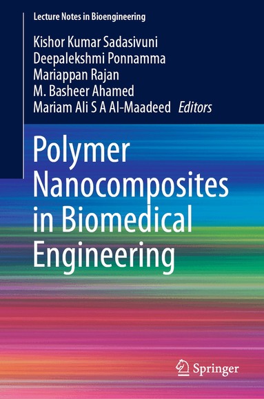 Kishor Kumar Sadasivuni, Deepalekshmi Ponnamma, Mariappan Rajan, Basheer Ahmed, Mariam Ali S A Al-Maadeed - Polymer Nanocomposites in Biomedical Engineering, Inbunden