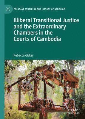 bokomslag Illiberal Transitional Justice and the Extraordinary Chambers in the Courts of Cambodia