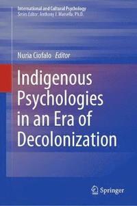 bokomslag Indigenous Psychologies in an Era of Decolonization