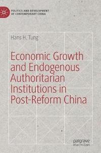 bokomslag Economic Growth and Endogenous Authoritarian Institutions in Post-Reform China