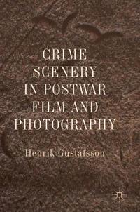 bokomslag Crime Scenery in Postwar Film and Photography