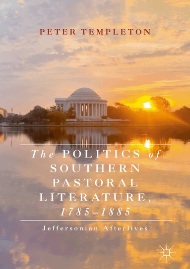 Peter Templeton - Politics of Southern Pastoral Literature, 1785–1885, Inbunden