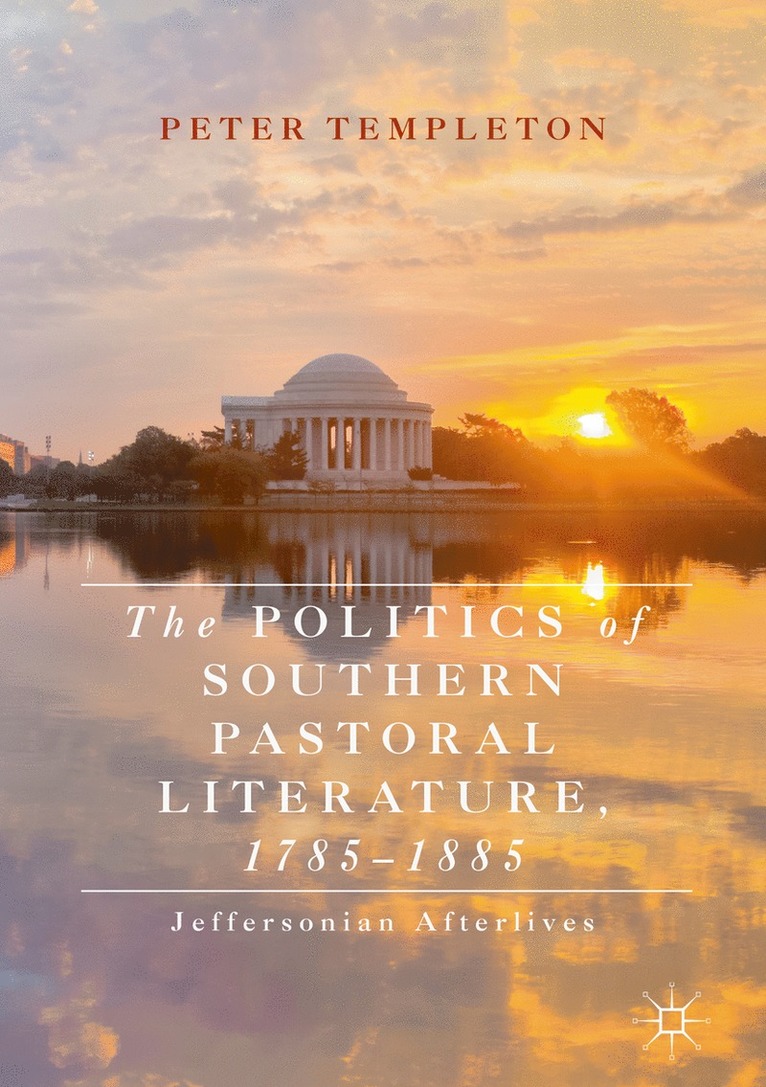 Politics of Southern Pastoral Literature, 1785–1885