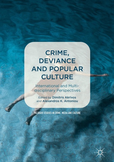 Dimitris Akrivos, Alexandros K. Antoniou - Crime, Deviance and Popular Culture, Inbunden