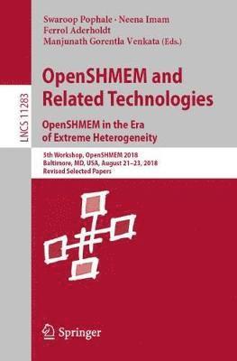 OpenSHMEM and Related Technologies. OpenSHMEM in the Era of Extreme Heterogeneity 1
