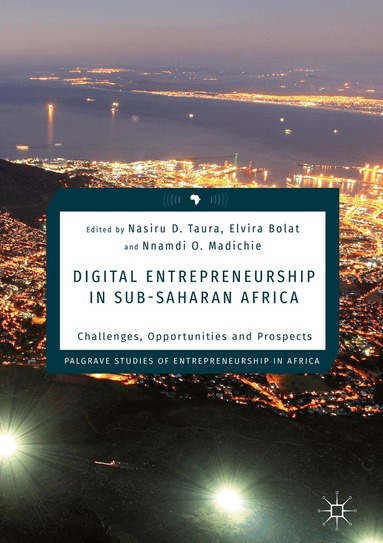 Nasiru D. Taura, Elvira Bolat, Nnamdi O. Madichie - Digital Entrepreneurship in Sub-Saharan Africa, Inbunden