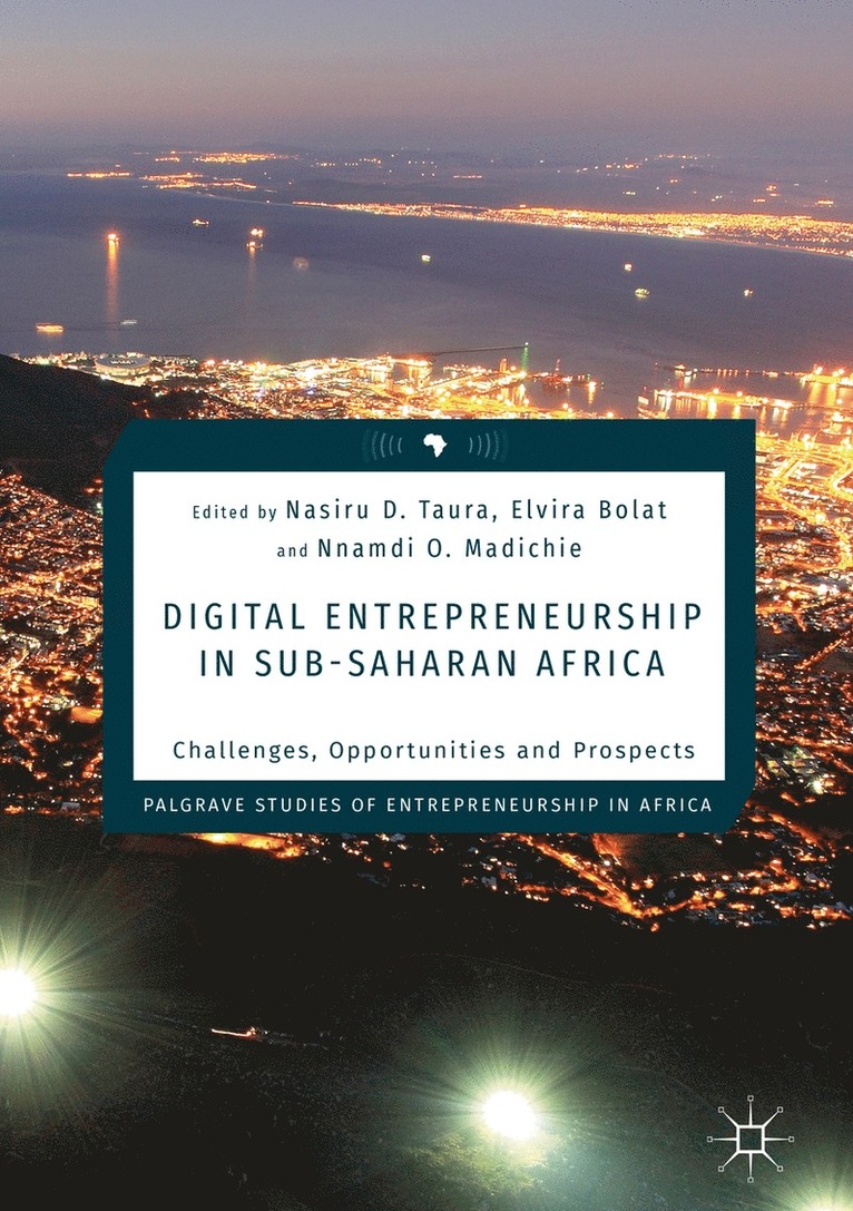 Nasiru D. Taura, Elvira Bolat, Nnamdi O. Madichie - Digital Entrepreneurship in Sub-Saharan Africa, Inbunden