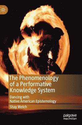 Shay Welch - Phenomenology of a Performative Knowledge System, Inbunden