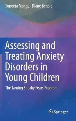 Assessing and Treating Anxiety Disorders in Young Children
