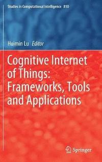bokomslag Cognitive Internet of Things: Frameworks, Tools and Applications