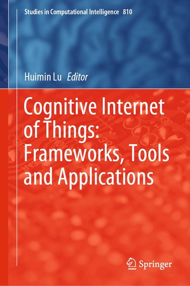 Huimin Lu - Cognitive Internet of Things: Frameworks, Tools and Applications, Inbunden