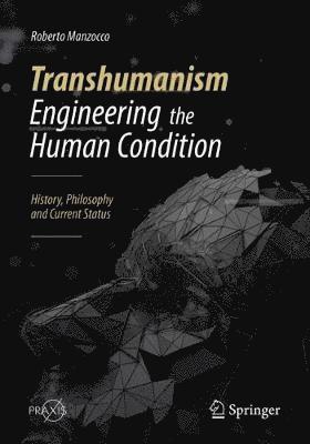 Transhumanism - Engineering the Human Condition 1