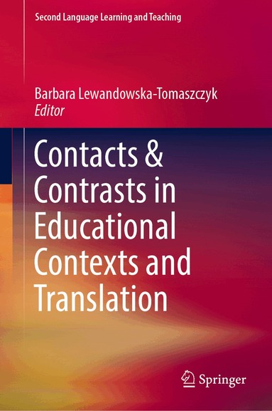Barbara Lewandowska-Tomaszczyk - Contacts and Contrasts in Educational Contexts and Translation, Inbunden