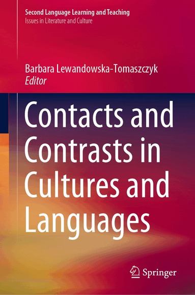 Barbara Lewandowska-Tomaszczyk - Contacts and Contrasts in Cultures and Languages, Inbunden
