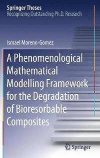 bokomslag A Phenomenological Mathematical Modelling Framework for the Degradation of Bioresorbable Composites