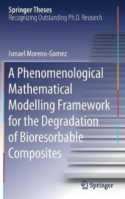 bokomslag A Phenomenological Mathematical Modelling Framework for the Degradation of Bioresorbable Composites